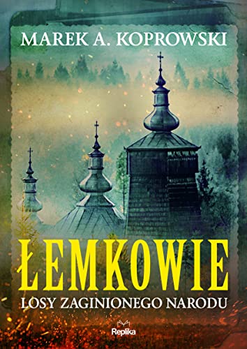 Łemkowie: Losy zaginionego narodu