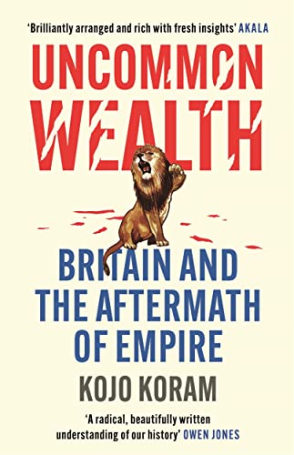Uncommon Wealth: Britain and the Aftermath of Empire von John Murray Publishers Ltd