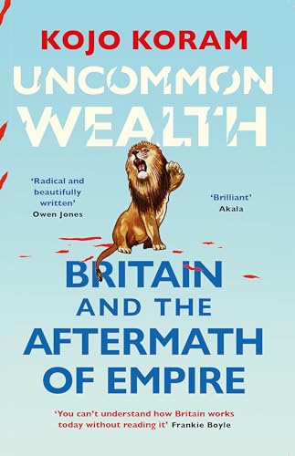 Uncommon Wealth: Britain and the Aftermath of Empire von John Murray Publishers Ltd