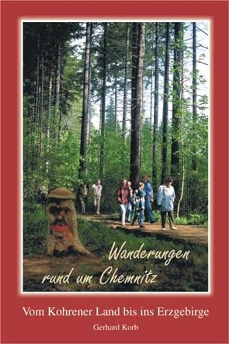 Wanderungen rund um Chemnitz: Die schönsten Ausflugsziele vom Kohrener Land bis zum Erzgebirge: Vom Kohrener Land bis ins Erzgebirge