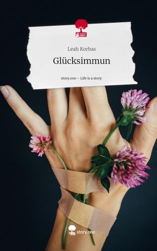 Glücksimmun. Life is a Story - story.one von story.one publishing