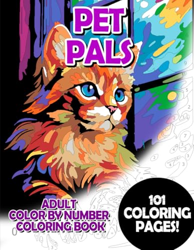 Pet Pals: Adult Color by Number Coloring Book for Relaxing and Mindfulness (Budget Adult Color by Number Coloring Books) Pet Pals: Adult Color by Number Coloring Book for Relaxing and Mindfulness (Budget Adult Color by Number Coloring Books)