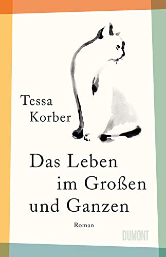 Das Leben im Großen und Ganzen: Roman von DuMont Buchverlag GmbH & Co. KG