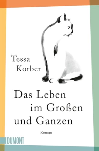 Das Leben im Großen und Ganzen: Roman von DuMont Buchverlag GmbH