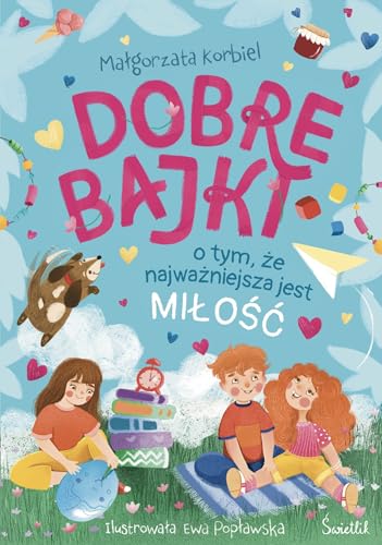 Dobre bajki o tym, że najważniejsza jest miłość Dobre bajki o tym, że najważniejsza jest miłość von Świetlik