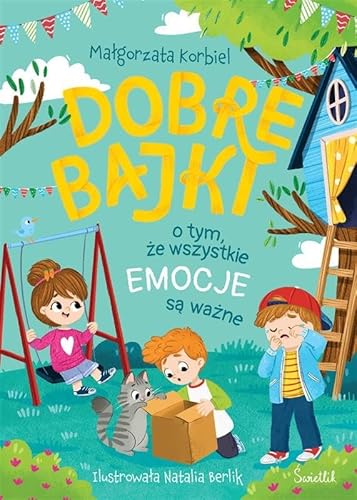 Dobre bajki o tym, że wszystkie emocje są ważne Dobre bajki o tym, że wszystkie emocje są ważne von Świetlik