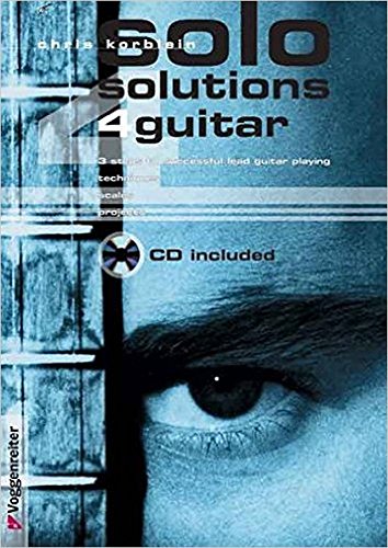 Solo Solutions 4 Guitar. Inkl. CD: 3 steps to successful lead guitar playing: techniques, scales, project