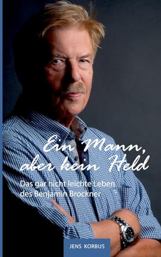 Ein Mann, aber kein Held: Das gar nicht leichte Leben des Benjamin Brockner Ein Mann, aber kein Held: Das gar nicht leichte Leben des Benjamin Brockner
