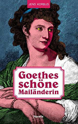 Goethes schöne Mailänderin von Books on Demand