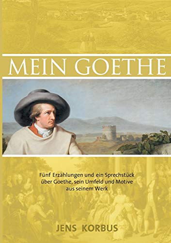 Mein Goethe: Das Gesicht hinter dem Spiegel