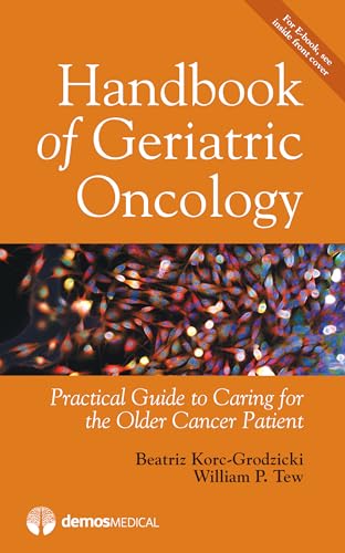Handbook of Geriatric Oncology: Practical Guide to Caring for the Older Cancer Patient Handbook of Geriatric Oncology: Practical Guide to Caring for the Older Cancer Patient von Demos Medical Publishing