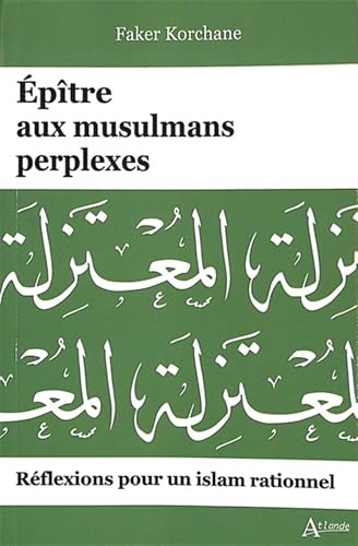 Épitre aux musulmans perplexes: Réflexions pour un Islam rationnel Épitre aux musulmans perplexes: Réflexions pour un Islam rationnel von ATLANDE