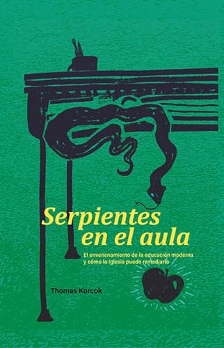 Serpientes En El Aula: El Envenenamiento De La Educación Moderna Y Cómo La Iglesia Puede Remediarlo von 1517 Publishing