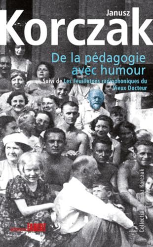 De la pédagogie avec humour suivi de Les Feuilletons radiophoniques du vieux Docteur De la pédagogie avec humour suivi de Les Feuilletons radiophoniques du vieux Docteur