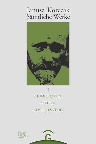 Sämtliche Werke, 16 Bde. u. Erg.-Bd., Bd.2, Humoresken, Satiren, Albernes Zeug: Bearb. u. komment. v. Erich Dauzenroth (Janusz Korczak: Sämtliche Werke, Band 2) von Guetersloher Verlagshaus