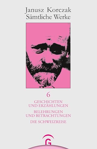 Sämtliche Werke, 16 Bde. u. Erg.-Bd., Bd.6, Geschichten und Erzählungen: Bearb. u. komment. v. Erich Dauzenroth (Janusz Korczak: Sämtliche Werke, Band 6)