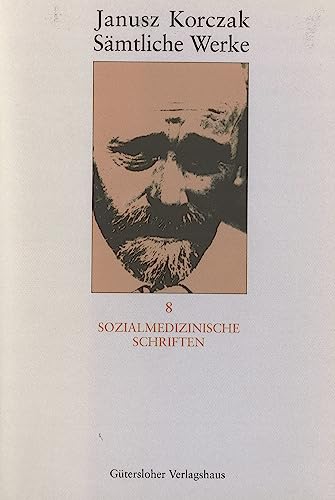 Sämtliche Werke, 16 Bde. u. Erg.-Bd., Bd.8, Sozialmedizinische Schriften (Janusz Korczak: Sämtliche Werke, Band 8) von Guetersloher Verlagshaus