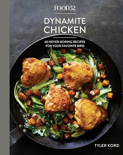 Food52 Dynamite Chicken: 60 Never-Boring Recipes for Your Favorite Bird [A Cookbook] (Food52 Works) von Ten Speed Press