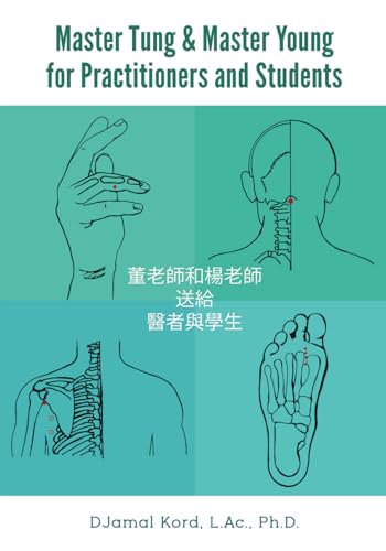 Master Tung & Master Young for Practitioners and Students: The Authoritative Quick Reference Guide to Master Tung’s Acupuncture Points von Precocity Press