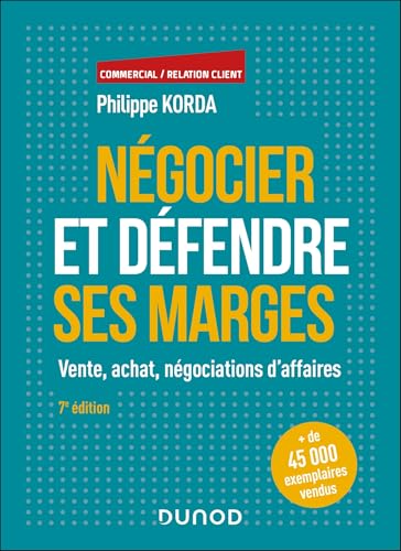 Négocier et défendre ses marges - 7e éd.: Vente, achat, négociations d'affaires von DUNOD