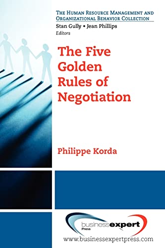The Five Golden Rules of Negotiation (The Human Resource Management and Organizational Behavior Collection)