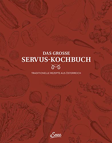 Das große Servus-Kochbuch Band 1: Traditionelle Rezepte aus Österreich