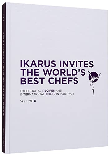 Ikarus Invites The World's Best Chefs: Exceptional Recipes and International Chefs in Portrait: Volume 8 Ikarus Invites The World's Best Chefs: Exceptional Recipes and International Chefs in Portrait: Volume 8 von Gestalten