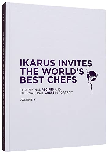 Ikarus Invites The World's Best Chefs: Exceptional Recipes and International Chefs in Portrait: Volume 8 von Gestalten