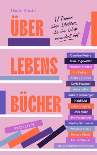 Über Lebensbücher: 17 Frauen über Literatur, die ihr Leben verändert hat: 17 Frauen über Literatur, die ihr Leben verändert hat Über Lebensbücher: 17 Frauen über Literatur, die ihr Leben verändert hat: 17 Frauen über Literatur, die ihr Leben verändert hat von Molden Verlag
