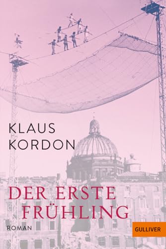 Der erste Frühling: Roman. Mit einem Nachwort des Autors von Gulliver von Beltz & Gelberg