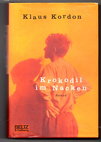 Krokodil im Nacken: Roman: Roman. Ausgezeichnet mit dem Deutschen Jugendliteraturpreis 2003, Kategorie Preis der Jugendjury (Beltz & Gelberg)