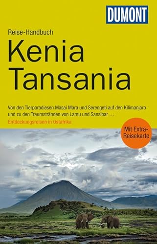 DuMont Reise-Handbuch Reiseführer Kenia, Tansania: und Sansibar, mit Extra-Reisekarte: Von den Tierparadiesen Masai Mara und Serengeti auf den ... Sansibar . . . Entdeckungsreisen in Ostafrika