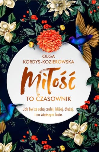 Miłość to czasownik: Jak być ze sobą czulej, bliżej, dłużej. I na większym luzie
