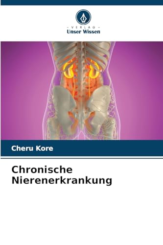 Chronische Nierenerkrankung von Verlag Unser Wissen