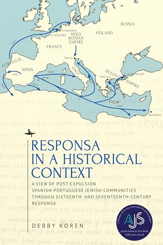 Responsa in a Historical Context: A View of Post-Expulsion Spanish-Portuguese Jewish Communities through Sixteenth- and Seventeenth-Century Responsa (Studies in Orthodox Judaism) von Academic Studies Press