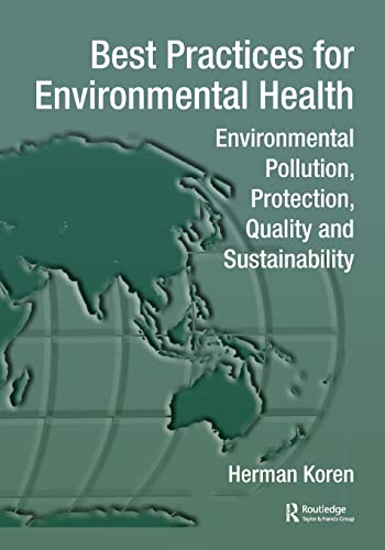 Best Practices for Environmental Health: Environmental Pollution, Protection, Quality and Sustainability (Best Practices for Public Health)