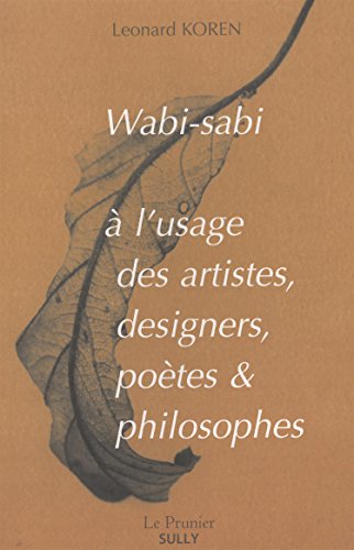 Wabi-Sabi à l'usage des artistes designers, poètes et philosophes Wabi-Sabi à l'usage des artistes designers, poètes et philosophes von SULLY