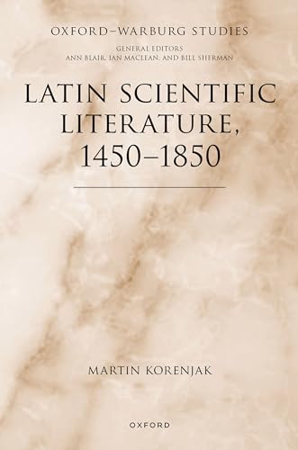 Latin Scientific Literature, 1450-1850 (Oxford-Warburg Studies) von Oxford University Press