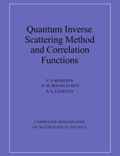 Quantum Inverse Scattering Method and Correlation Functions (Cambridge Monographs on Mathematical Physics)