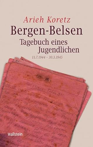 Bergen-Belsen: Tagebuch eines Jugendlichen 11.7.1944 - 30.3.1945 (Bergen-Belsen. Berichte und Zeugnisse)