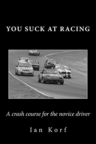 You Suck at Racing: A crash course for the novice driver von CREATESPACE
