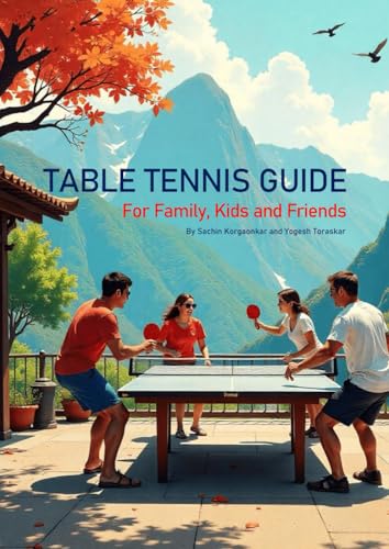 Table Tennis Guide: For Family, Kids & Friends