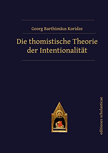 Die thomistische Theorie der Intentionalität von Editiones Scholasticae