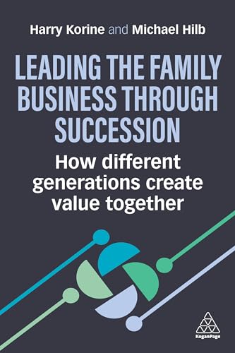 Leading the Family Business Through Succession: How Different Generations Create Value Together Leading the Family Business Through Succession: How Different Generations Create Value Together von Kogan Page