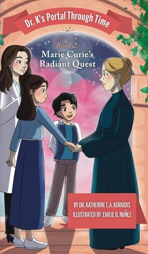 Book 2 - Marie Curie's Radiant Quest: Dr. K's Portal Through Time von Palmetto Publishing