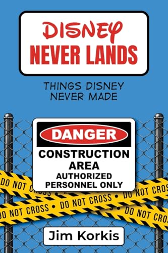 Disney Never Lands: Things Disney Never Made Disney Never Lands: Things Disney Never Made von Theme Park Press
