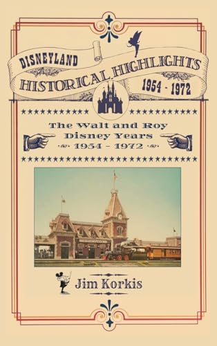 Disneyland Historical Highlights - The Walt and Roy Disney Years 1954-1972 von Theme Park Press