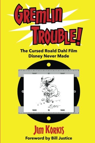 Gremlin Trouble!: The Cursed Roald Dahl Film Disney Never Made von Theme Park Press