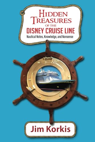 Hidden Treasures of the Disney Cruise Line: Nautical Notes, Knowledge, and Nonsense