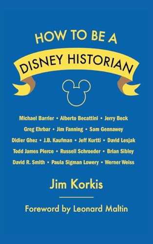 How to Be a Disney Historian: Tips from the Top Professional How to Be a Disney Historian: Tips from the Top Professional von Theme Park Press